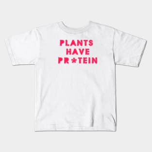 Plants Have Protein Kids T-Shirt